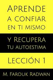 Aprende a Confiar en Ti Mismo y Recupera Tu Autoestima. Lección 1: Fundamentos de Autoconfianza y Autoestima (Spanish Edition