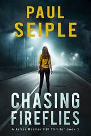 Chasing Fireflies: A Serial Killer Thriller (A James Beamer Thriller Book 1)