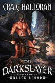 The Darkslayer: Black Blood (Book 8 of 16) (Series 2, Book 2): Savage Sword and Sorcery Adventure Series (Bish and Bone Serie
