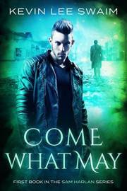 Come What May (Sam Harlan, Vampire Hunter Book 1)