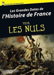 Les grandes dates de l'histoire de France Pour Les Nuls (French Edition)