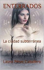 ENTERRADOS: La ciudad subterránea (Spanish Edition)