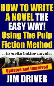 How To Write A Novel The Easy Way Using The Pulp Fiction Method To Write Better Novels: Writing Skills