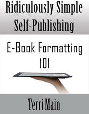 Ridiculously Simple Self Publishing: E-book Formatting 101 (The Ridiculously Simple Self-Publishing Series 1)