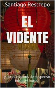 El vidente y otros cuentos de suspenso, intriga y humor (Spanish Edition)