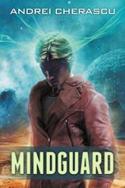 Mindguard: A Science Fiction Thriller (The Mindguard Saga Book 1)