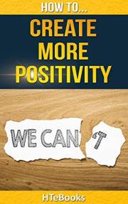How To Create More Positivity (