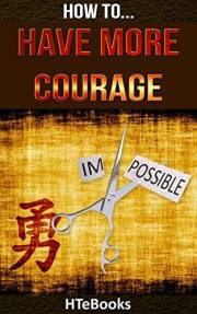 How To Have More Courage (