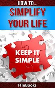 How To Simplify Your Life (