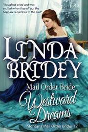 Mail Order Bride - Westward Dreams: Clean and Wholesome Historical Western Romance (Montana Mail Order Brides Book 7)