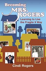 Becoming Mrs. Rogers: Learning to Live the Fragile X Way