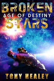 Age of Destiny (The Broken Stars Book 1)