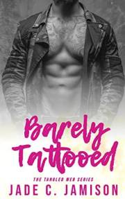 Barely Tattooed: A steamy secret rocker romance (Tangled Web Rockstar Romance Book 3)