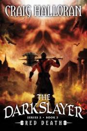 The Darkslayer: Red Death (Book 9 of 16) (Series 2, Book 3): Savage Sword and Sorcery Adventure Series (Bish and Bone Series