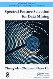 Spectral Feature Selection for Data Mining (Chapman & Hall/CRC Data Mining and Knowledge Discovery Series)