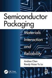 Semiconductor Packaging: Materials Interaction and Reliability Semiconductor Packaging: Materials Interaction and Reliability