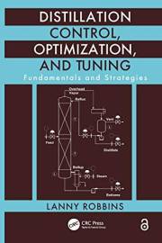 Distillation Control, Optimization, and Tuning: Fundamentals and Strategies