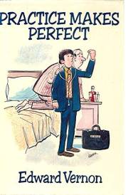 Practice Makes Perfect (Edward Vernon's Practice series Book 1)