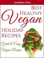 Best Healthy Vegan Holiday Recipes: Christmas recipes (Quick & Easy Vegan Recipes)