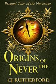Origins of the Never: Prequel to the Tales of the Neverwar (Tales of the Neverwar Series)
