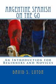 Argentine Spanish on the Go: An Introduction for Beginners and Novices