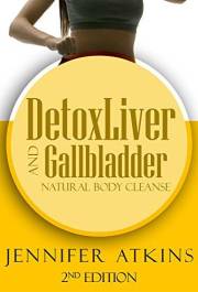 Detox: Liver and Gallbladder Detox: Natural Body Cleanse (Sugar Addiction, Liver, Liver Cleanse, Detox Diet, Detox Cleanse, S