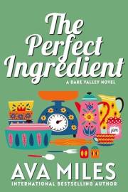 The Perfect Ingredient: A Small Town Second Chance Hidden Identity Romance (Dare Valley Series Book 7)