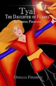 Tyal, The Daughter of Flames: Becoming Phoenix