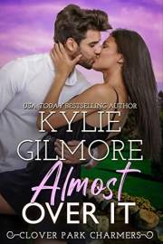 Almost Over It: A Frenemies to Lovers Romantic Comedy (Clover Park Charmers, Book 1)