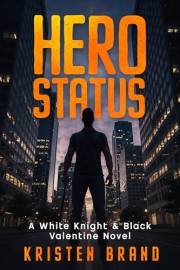Hero Status (The White Knight & Black Valentine Series Book 1)