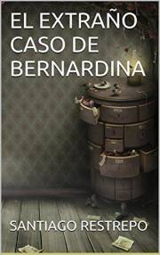 El extraño caso de Bernardina (Spanish Edition)