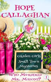 Who Murdered Mr. Malone? : A Garden Girls Cozy Mystery Novel (Garden Girls Cozy Mystery Series Book 1)