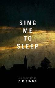 Sing Me To Sleep: A dark and unsettling supernatural thriller (The supernatural thrillers)