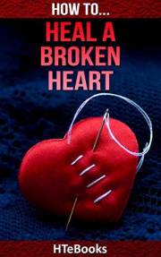 How To Heal a Broken Heart (