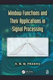 Window Functions and Their Applications in Signal Processing Window Functions and Their Applications in Signal Processing