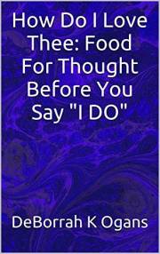 How Do I Love Thee: Food For Thought Before You Say 