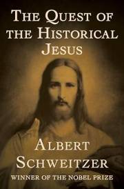 The Quest of the Historical Jesus The Quest of the Historical Jesus