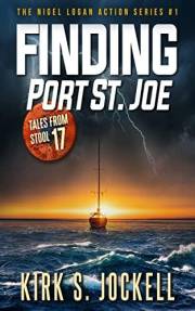 Tales from Stool 17; Finding Port St. Joe: The Nigel Logan Action Series # 1