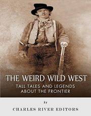 The Weird Wild West: Tall Tales and Legends about the Frontier
