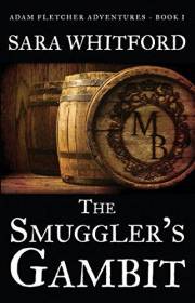 The Smuggler's Gambit (Adam Fletcher Adventure Series Book 1)
