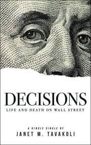 Decisions: Life and Death on Wall Street (Kindle Single) (Tavakoli Finance)