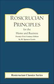 Rosicrucian Principles for the Home and Business (Rosicrucian Order AMORC Kindle Editions)
