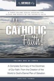 My Catholic Faith! (My Catholic Life! Series Book 1) My Catholic Faith! (My Catholic Life! Series Book 1)