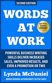 Words at Work: Powerful Business Writing Skills Deliver Increased Sales, Improved Results, and Even a Promotion or Two (Write