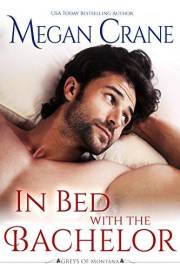 In Bed with the Bachelor: A Steamy Small Town Romance