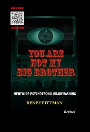 You Are Not My Big Brother (Mind Control Technology Book Series 2): Menticide Psychotronic Brainwashing