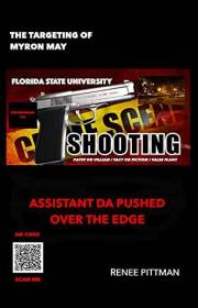 The Targeting of Myron May: Florida State University Gunman : Assistant D.A. Pushed Over the Edge (Mind Control Technology Bo