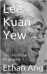 Lee Kuan Yew: The Unofficial Biography