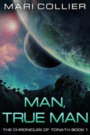 Man, True Man (The Chronicles of Tonath Book 1)