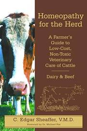 Homeopathy for the Herd: A Farmer's Guide to Low-Cost, Non-Toxic Veterinary Care of Cattle